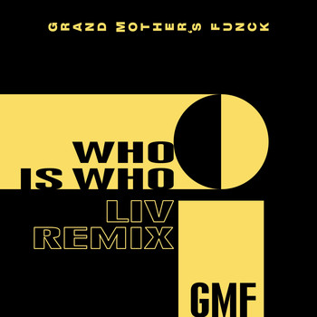 Gmf - Grand Mother's Funck - Who Is Who (Liv Remix)
