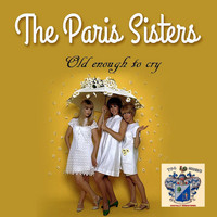 The Paris Sisters - Old Enough to Cry