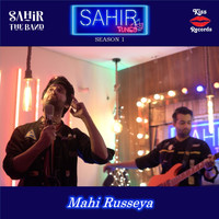 Sahir The Band - Mahi Russeya