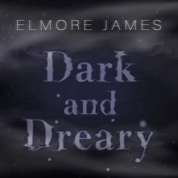 Elmore James - Dark and Dreary