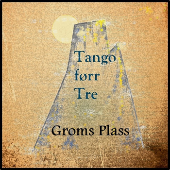 Groms Plass - Tango Førr Tre