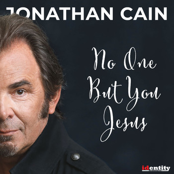 Jonathan Cain - No One but You Jesus