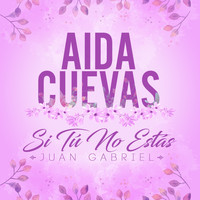 Aida Cuevas - Si Tu No Estás (Juan Gabriel)