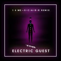 Electric Guest - 1 4 Me (S+C+A+R+R Remix)