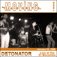 Moving Targetz - Detonator: Live at the El Mocambo 1989