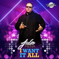 Julio Mena - I Want It All