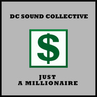 DC Sound Collective - Just a Millionaire