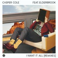 Casper Cole - I Want It All (feat. Elderbrook) (Remixes)