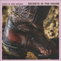 Dust & the Dukes - Secrets in the House