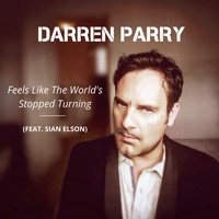 Darren Parry - Feels Like the World's Stopped Turning (feat. Sian Elson)