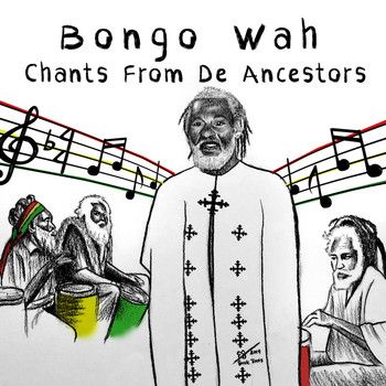 Bongo Wah - Chants from De Ancestors