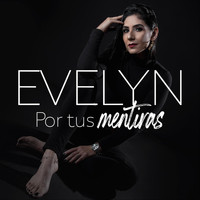 Evelyn - Por Tus Mentiras