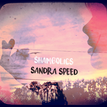 Shambolics - Sandra Speed