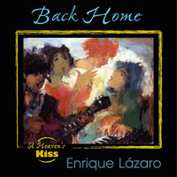 Enrique Lázaro's A Heaven's Kiss Band - Back Home