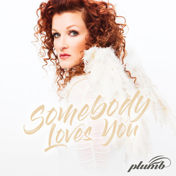 Plumb - Somebody Loves You