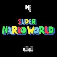 Narko - Super Narko World (Explicit)