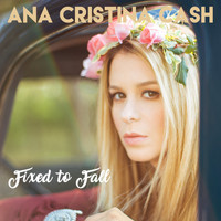 Ana Cristina Cash - Fixed to Fall