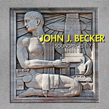 Various Artists - John J. Becker: Soundpieces 1-7
