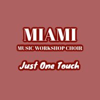 Miami Music Workshop Choir - Just One Touch (Live)