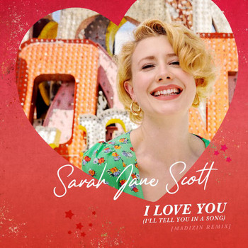 Sarah Jane Scott - I Love You (I'll Tell You In A Song) (Madizin Remix)