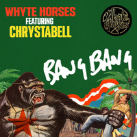 Whyte Horses - Bang Bang
