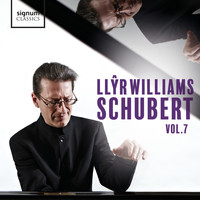 Llŷr Williams - Llŷr Williams: Schubert, Vol. 7