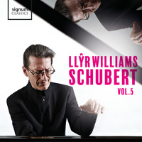 Llŷr Williams - Llŷr Williams: Schubert, Vol. 5