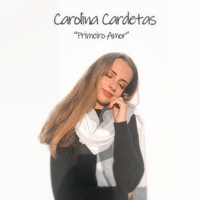 Carolina Cardetas - Primeiro Amor