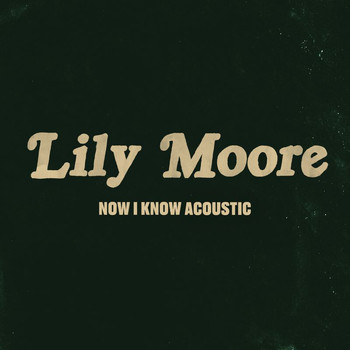 Lily Moore - Now I Know (Acoustic)