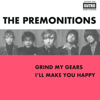 The Premonitions - Grind My Gears / I'll Make You Happy
