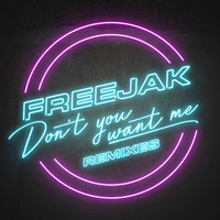 Freejak - Don't You Want Me (Remixes)