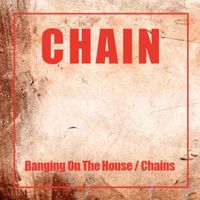 Chain - Banging On The House / Chains