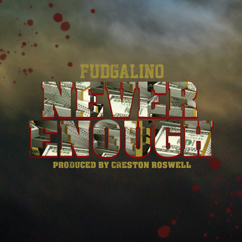 Fudgalino - Never Enough (Explicit)