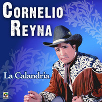 Cornelio Reyna - La Calandria