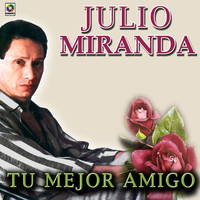 Julio Miranda - Tu Mejor Amigo