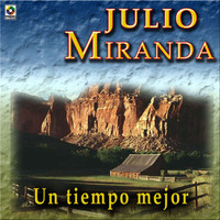 Julio Miranda - Un Tiempo Mejor