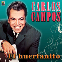 Carlos Campos - El Huerfanito