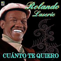 Rolando Laserie - Cuánto Te Quiero