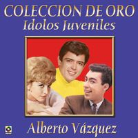 Alberto Vazquez - Colección De Oro: Ídolos Juveniles, Vol. 1 – Alberto Vázquez