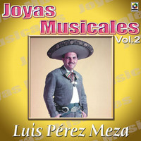 Luis Perez Meza - Joyas Musicales: Canciones De Vacile Con Mariachi, Vol. 2