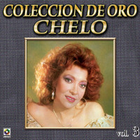 Chelo - Colección De Oro: Con Mariachi, Vol. 3