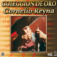 Cornelio Reyna - Colección De Oro: Con Mariachi, Vol. 1