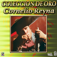 Cornelio Reyna - Colección De Oro: Con Mariachi, Vol. 2