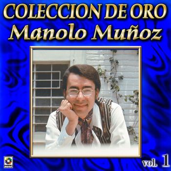 Manolo Muñoz - Colección De Oro, Vol. 1