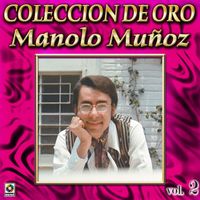 Manolo Muñoz - Colección De Oro, Vol. 2