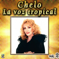 Chelo - Colección de Oro: La Voz Tropical, Vol. 2