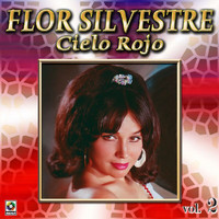 Flor Silvestre - Colección de Oro: Con Mariachi – Vol. 2, Cielo Rojo