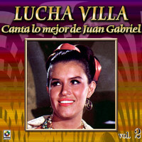 Lucha Villa - Colección De Oro: Lucha Villa Canta Lo Mejor De Juan Gabriel, Vol. 2