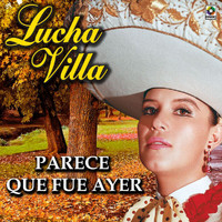 Lucha Villa - Parece Que Fue Ayer
