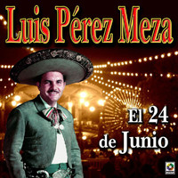 Luis Perez Meza - El 24 De Junio